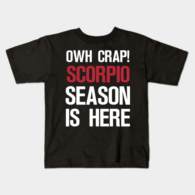 OWH CRAP! SCORPIO SEASON IS HERE Kids T-Shirt by A Comic Wizard